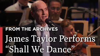James Taylor Performs &quot;Shall We Dance?&quot; | From the Archives | Great Performances on PBS