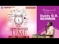 PASTOR E.A ADEBOYE SERMON - THE APPOINTED TIME