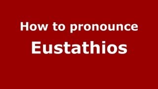 How to pronounce Eustathios