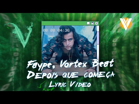 Faype, Vortex Beat - Depois Que Começa [Lyric]