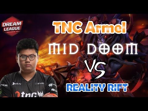 TNC Armel [TOP 1 Rank] MID DOOM vs Reality Rift Leipzig Major 2020 DreamLeague Season 13