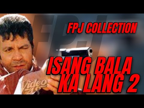 ISANG BALA KA LANG PART 2   FULL MOVIE