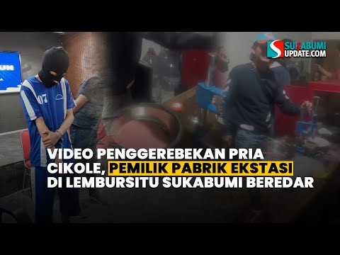 Video Penggerebekan Pria Cikole, Pemilik Pabrik Ekstasi di Lembursitu Sukabumi