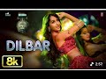 DILBAR 8K Full Song Satyameva Jayate John Abraham Nora Fatehi Tanishk BNeha Kakkar Ikka Dhvani