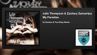 Julie Thompson & Zachary Zamarripa - My Paradise (DJ Exodus & Tom Enzy Remix)