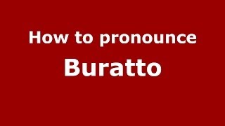 How to pronounce Buratto