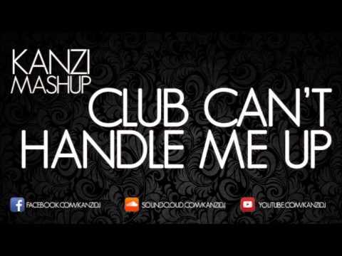 Club Can't Handle Me Up (KANZI MashUp) FREE DOWNLOAD