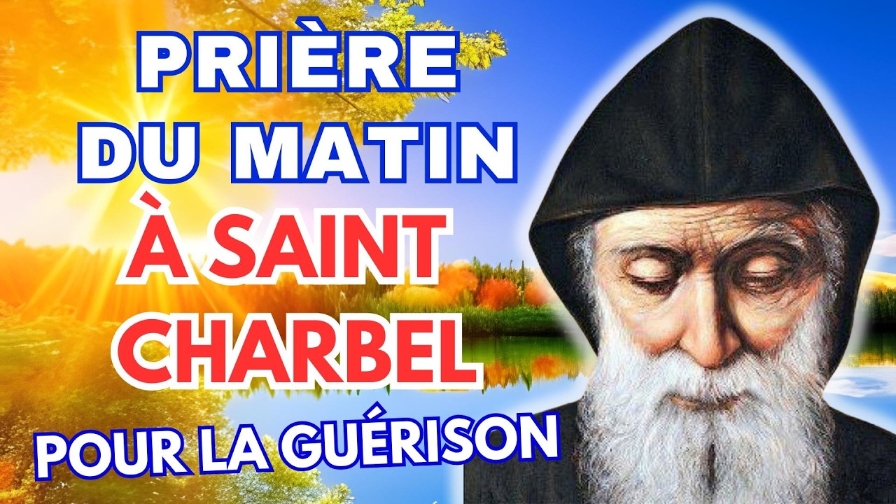 PRIERE du MATIN à SAINT CHARBEL ✨ Prière de GUÉRISON TRÈS PUISSANTE