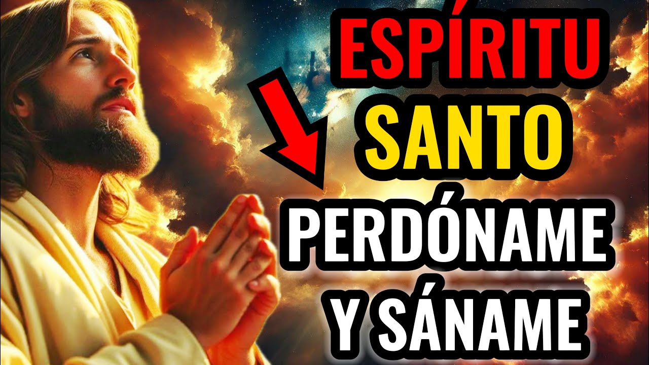 APRENDE CÓMO PEDIR PERDÓN AL ESPÍRITU SANTO Y SANAR TU ALMA