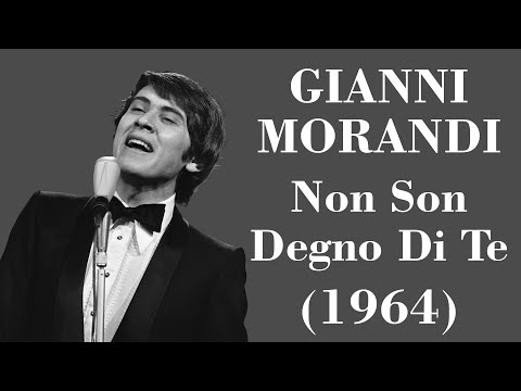 {title: Non son degno di te} - {subtitle: Gianni Morandi}