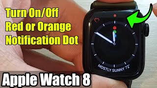 Apple Watch 8: How to Turn On/Off Red or Orange Notification Dot