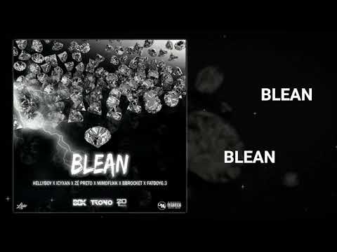 BLEAN (HellyBoy & FatBoy6.3)| Icyxan, Zé Preto, MimoFukk & Bbrocket