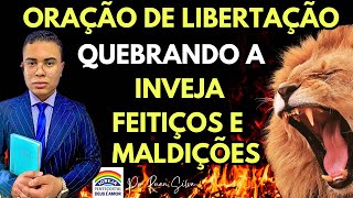 ORAÇÃO DE LIBERTAÇÃO QUEBRANDO A INVEJA FEITIÇOS E MALDIÇÕES SOBRE A SUA VIDA | IGREJA DEUS É AMOR 🔥