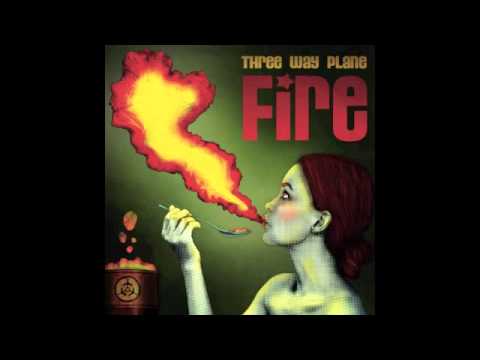 THREE WAY PLANE - Fall in Love with Fire
