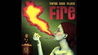 THREE WAY PLANE - Fall in Love with Fire