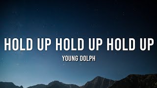 Young Dolph - Hold Up Hold Up Hold Up (Lyrics)