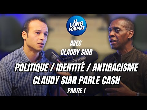POLITIQUE / IDENTITÉ / ANTIRACISME CLAUDY SIAR PARLE CASH (PARTIE 1)