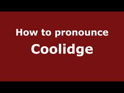 How to Pronounce Coolidge - PronounceNames.com