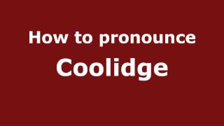 How to pronounce Coolidge