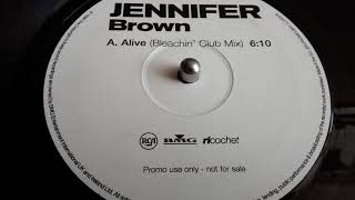 JENNIFER BROWN- ALIVE  [BLEACHIN&#39; CLUB MIX]