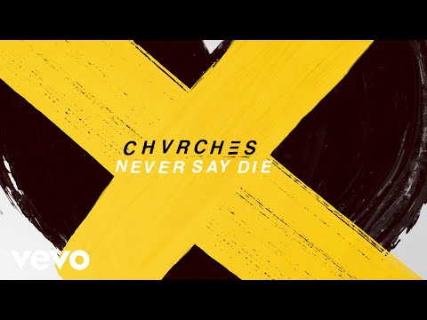 CHVRCHES - Never Say Die (Audio)