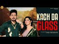 Kach da Glass (Full Video): Maud feat Deepak Dhillon | Love Gill | Harry Multi | Vibrant Virsa Films