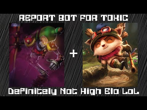 Definitely Not High Elo LoL - REPORT BOT FOR TOXIC