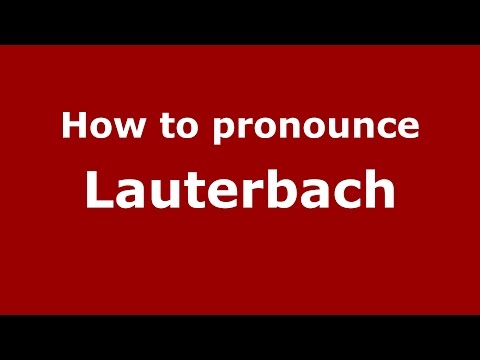How to pronounce Lauterbach (Germany/German) - PronounceNames.com