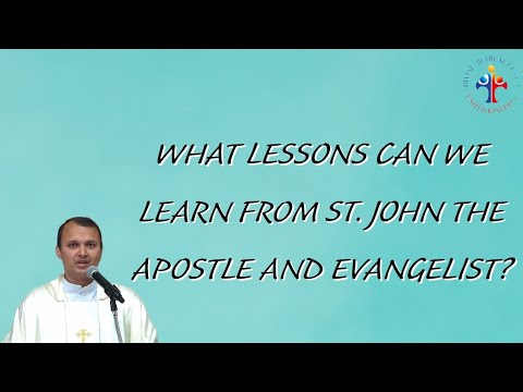 What lessons can we learn from St. John the Apostle and Evangelist? - Fr John Erambil VC
