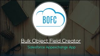 Introduction to Bulk Object Field Creator (BOFC)
