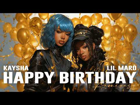 Kaysha x Lil Maro - Happy Birthday Makita Remix
