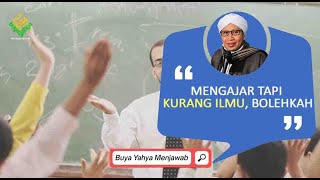 Download lagu Mengajar Tapi Kurang Ilmu, Bolehkah? | Buya Yahya Menjawab mp3