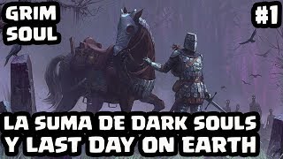 LA SUMA DE LAST DAY ON EARTH Y DARK SOULS | GRIM SOUL: DARK FANTASY SURVIVAL [El Chicha]