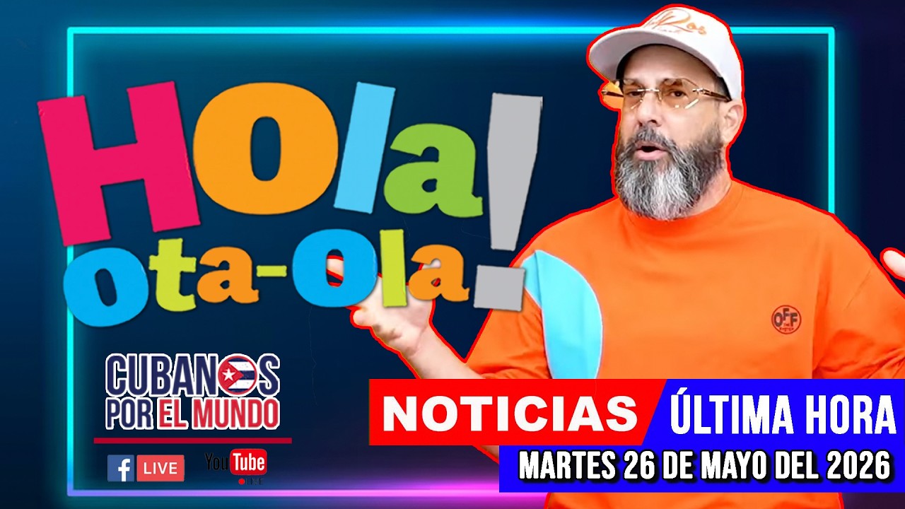 Alex Otaola en vivo, noticias de Cuba - Hola! Ota-Ola (martes 26 de mayo del 2026)