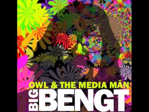 Owl & The Media Män - Big Bengt