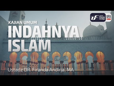 Indahnya Islam – Ustadz Dr. Firanda Andirja, M.A. Indahnya Islam – Ustadz Dr. Firanda Andirja, M.A.