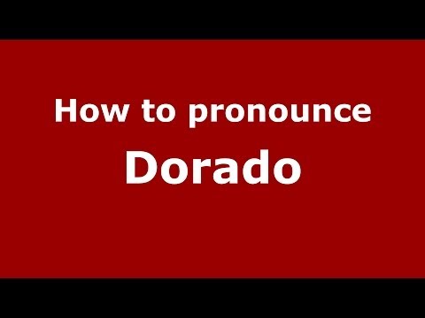 How to pronounce Dorado (Spain/Spanish) - PronounceNames.com