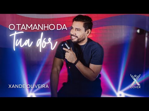 Xande Oliveira | O Tamanho Da Tua Dor | Cover Gospel