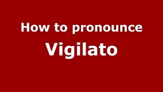 How to pronounce Vigilato