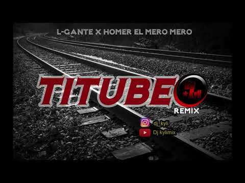 L-Gante X Homer El Mero Mero - TITUBEO REMIX DJ KYLI
