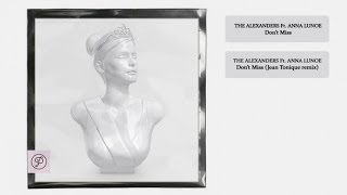 The Alexanders Feat. Anna Lunoe - Don't Miss (Official Audio)