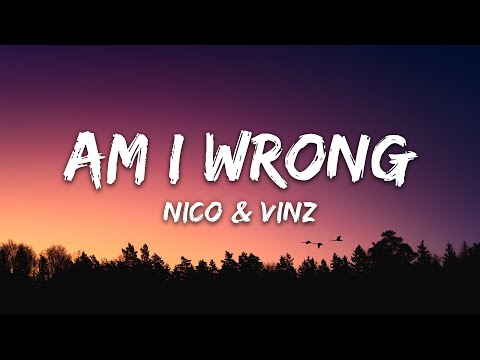 Nico & Vinz - Am I Wrong (Lyrics)