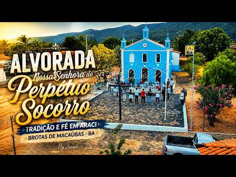 Alvorada de Nossa Senhora do Perpétuo Socorro, Tradição e Fé em Araci - Brotas de Macaúbas - BA