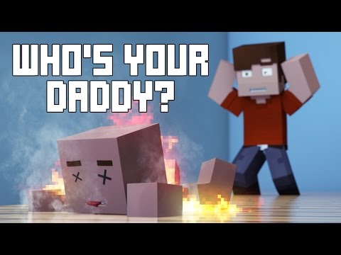 Minecraft Parody - WHO'S YOUR DADDY?! - (Minecraft Animation)