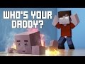 Whos Your Daddy Minecraft Animation