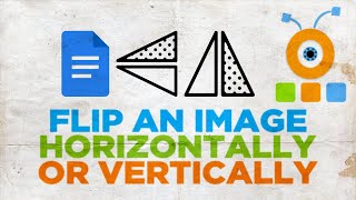 How to Flip an Image on Google Docs Horizontally or Vertically