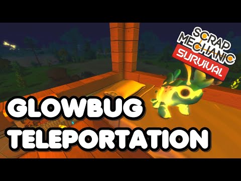 Glowbug Teleportation - Scrap Mechanic Survival