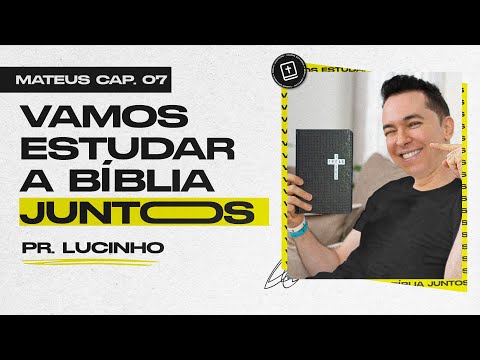 Mateus 7 | Pr. Lucinho