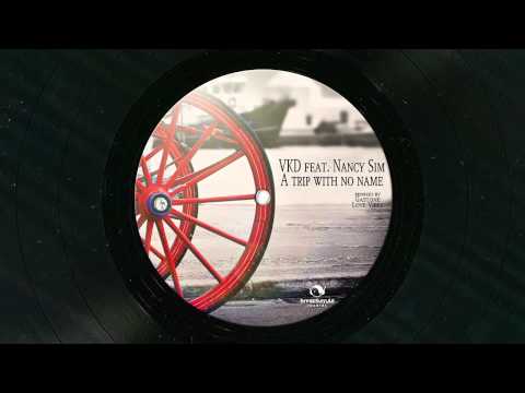 VKD feat. Nancy Sim - A Trip With No Name (Original Mix)