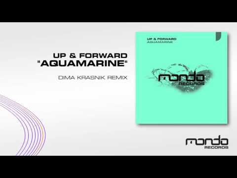 Up & Forward "Aquamarine" [Dima Krasnik Remix] (Mondo Records)